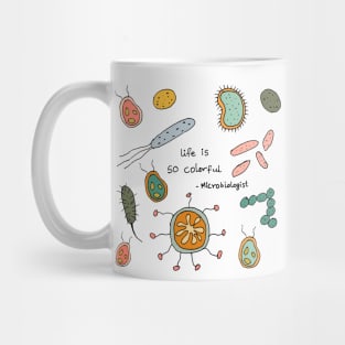 Life is so colorful microbiologist Mug